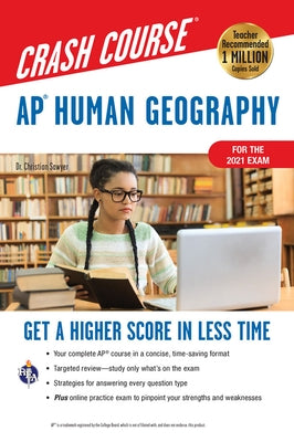 Ap(r) Human Geography Crash Course, for the 2021 Exam, Book + Online: Get a Higher Score in Less Time by Sawyer, Christian