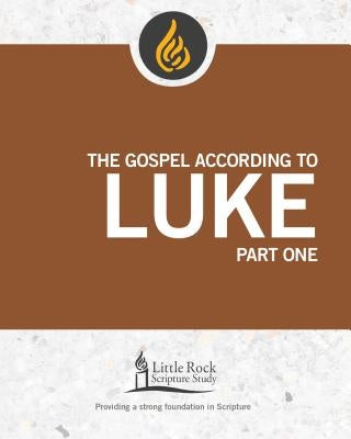 The Gospel According to Luke, Part One by Patella, Michael F.