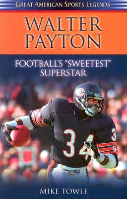 Walter Payton: Football's Sweetest Superstar by Towle, Mike