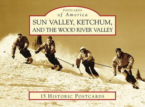 Sun Valley, Ketchum, and the Wood River Valley by Lundin, John W.
