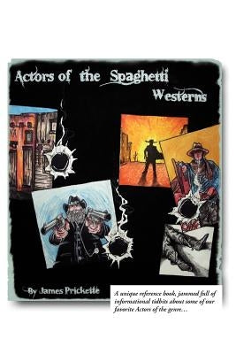 Actors of the Spaghetti Westerns by Prickette, James