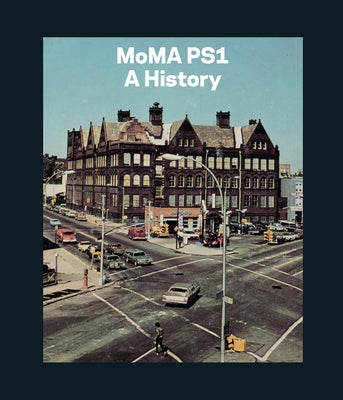 Moma Ps1: A History by Biesenbach, Klaus