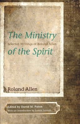 The Ministry of the Spirit by Allen, Roland