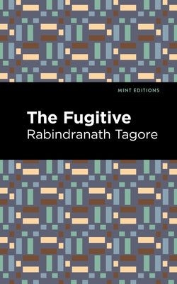 The Fugitive by Tagore, Rabindranath