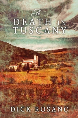 A Death in Tuscany: Large Print Edition by Rosano, Dick