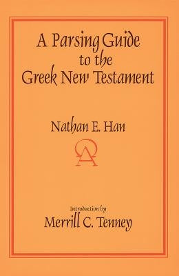 A Parsing Guide to the Greek New Testament by Han, Nathan