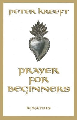 Prayer for Beginners by Kreeft, Peter