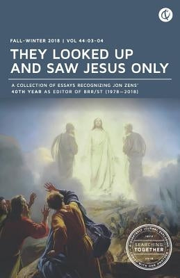 They Looked Up and Saw Jesus Only: Searching Together: Fall/Winter 2018 by Zens, Jon