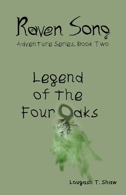 Legend of the Four Oaks by Shaw, Lougash T.