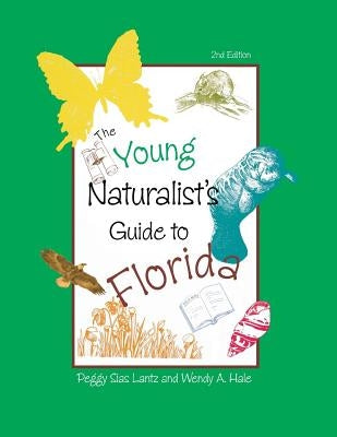 The Young Naturalist's Guide to Florida by Lantz, Peggy