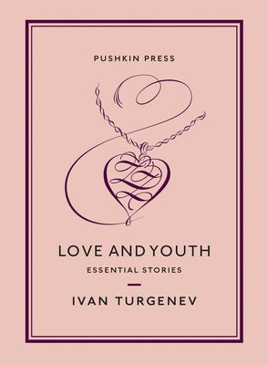 Love and Youth: Essential Stories by Turgenev, Ivan Sergeevich