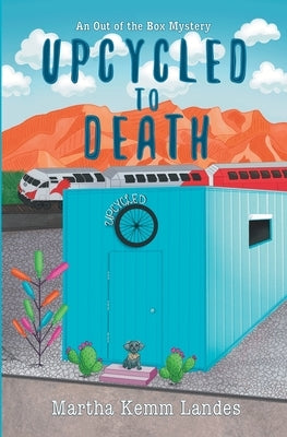 Upcycled to Death by Landes, Martha Kemm