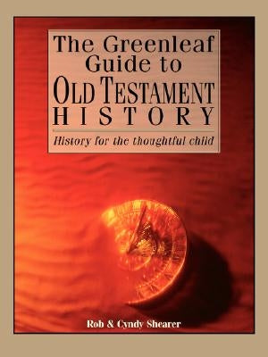 The Greenleaf Guide to Old Testament History by Shearer, Cyndy