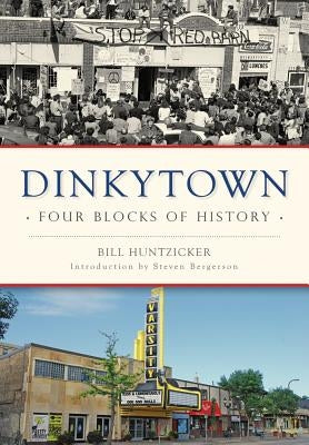 Dinkytown: Four Blocks of History by Huntzicker, Bill