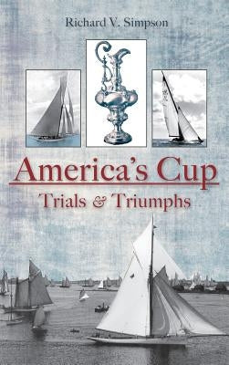 America's Cup: Trials & Triumphs by Simpson, Richard V.