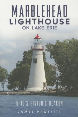 Marblehead Lighthouse on Lake Erie: Ohio's Historic Beacon by Proffitt, James