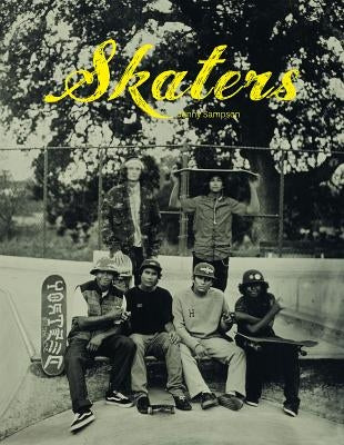 Skaters: Tintype Portraits of West Coast Skateboarders by Sampson, Jenny