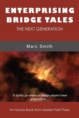 Enterprising Bridge Tales: The Next Generation by Smith, Marc