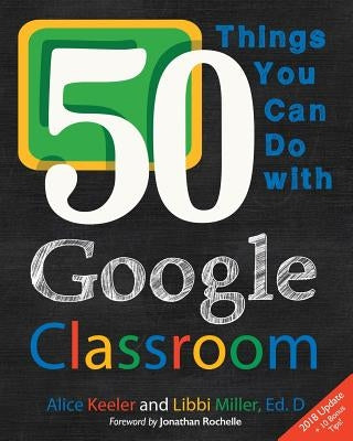 50 Things You Can Do With Google Classroom by Keeler, Alice