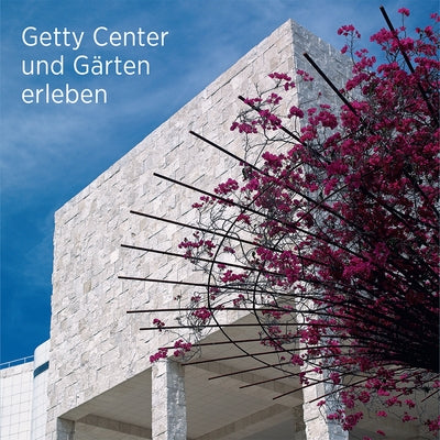 Seeing the Getty Center and Gardens: German Ed.: German Edition by Publications, Getty
