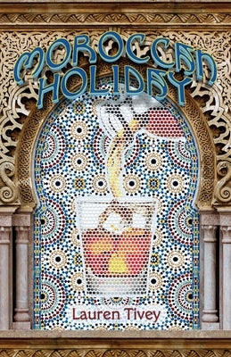 Moroccan Holiday by Tivey, Lauren