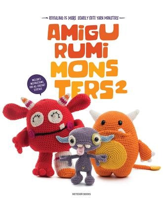 Amigurumi Monsters 2: Revealing 15 More Scarily Cute Yarn Monsters by Vermeiren, Joke