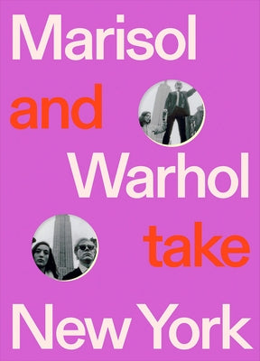 Marisol and Warhol Take New York by Warhol, Andy
