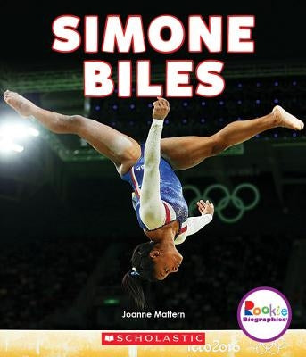 Simone Biles: America's Greatest Gymnast (Rookie Biographies) by Mattern, Joanne