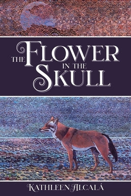 The Flower in the Skull by Alcalá, Kathleen