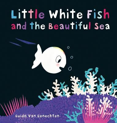 Little White Fish and the Beautiful Sea by Genechten, Guido