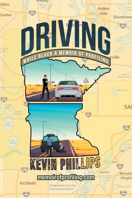 Driving While Black: A Memoir of Profiling by Phillips, Kevin J.