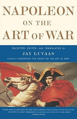 Napoleon on the Art of War by Luvaas, Jay
