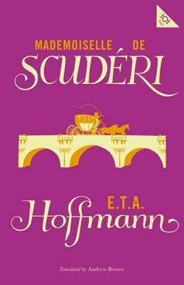 Mademoiselle de Scudéri by Hoffmann, E. T. a.