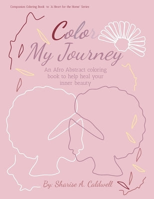 Color My Journey by Caldwell, A.