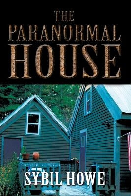 The Paranormal House by Howe, Sybil