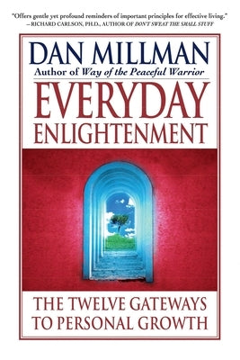 Everyday Enlightenment: The Twelve Gateways to Personal Growth by Millman, Dan