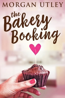 The Bakery Booking by Utley, Morgan