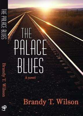 The Palace Blues by Wilson, Brandy T.