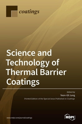 Science and Technology of Thermal Barrier Coatings by Jung, Yeon-Gil