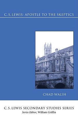C.S. Lewis: Apostle to the Skeptics by Walsh, Chad