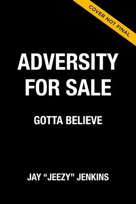 Adversity for Sale: You Gotta Believe by Jeezy