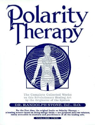 Polarity Therapy, Volume 2 by Stone, Randolph