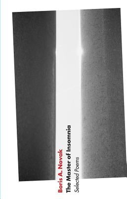 The Master of Insomnia: Selected Poems by Novak, Boris A.