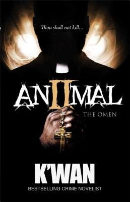 Animal II: The Omen by K'Wan