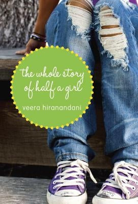 The Whole Story of Half a Girl by Hiranandani, Veera