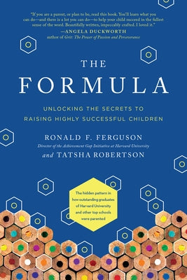The Formula: Unlocking the Secrets to Raising Highly Successful Children by Ferguson, Ronald F.