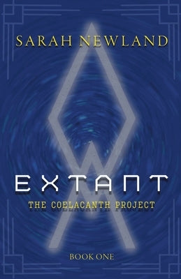 Extant: The Coelacanth Project Book 1 by Newland, Sarah