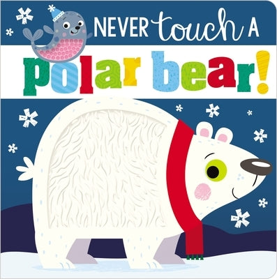 Never Touch a Polar Bear! by Make Believe Ideas Ltd