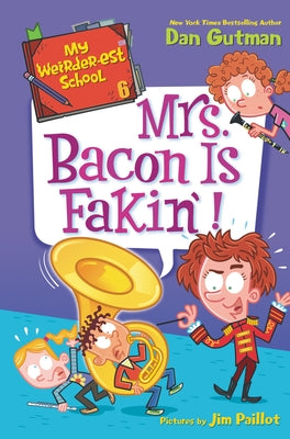 My Weirder-Est School #6: Mrs. Bacon Is Fakin'! by Gutman, Dan