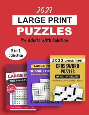 2023 Large Print Puzzles For Adults With Solution: 3 Books In 1 Train The Brain Series Including Crossword, Sudoku And Word Search Puzzles by Publishing, Hunter